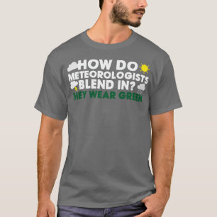 T-shirt Comment Les Météorologues Se Mélangent-Ils ?