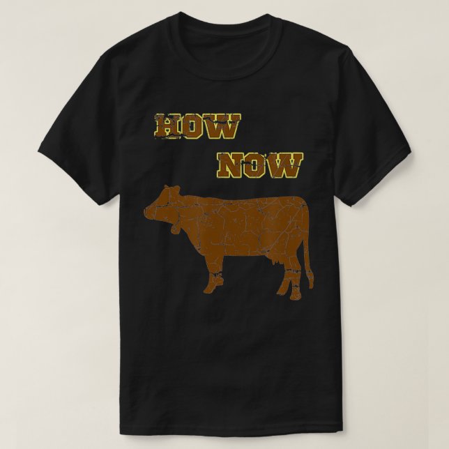 T-shirt Comment maintenant Vache Brown drôle Vache Bovine  (Design devant)