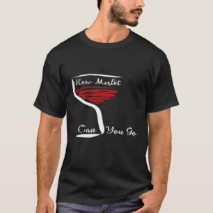 T-shirt Comment Merlot Peux-Tu Aller Merlot Vin
