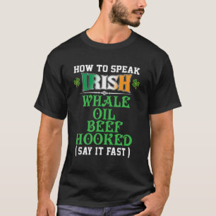 T-shirt Comment Parler Irish Whale Oil Beef Hooked Funny U