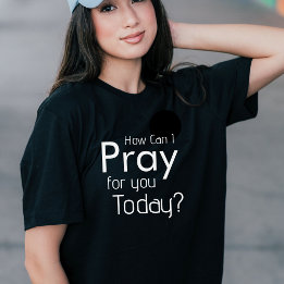 T-shirt Comment Puis-Je Prier Pour Vous Aujourd'Hui T-shir