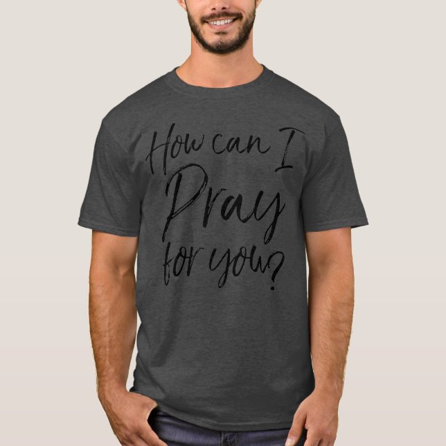 T-shirt Comment puis-je prier pour vous Christian Prayer D (Devant)