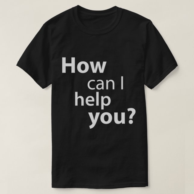 T-shirt Comment Puis-Je Vous Aider - Faux Personnel Pour L (Design devant)