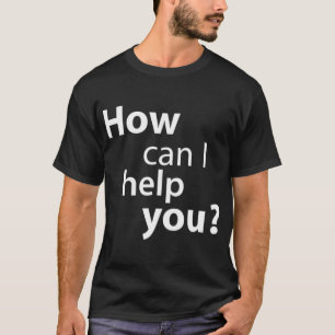 T-shirt Comment Puis-Je Vous Aider - Faux Personnel Pour L