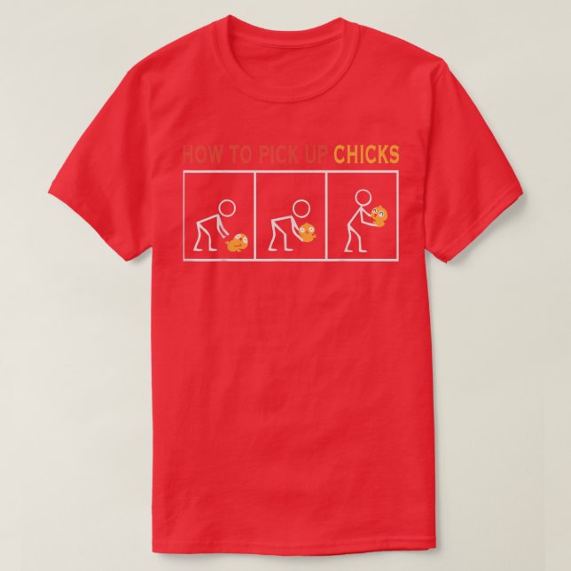 T-shirt Comment ramasser les chicks mignonnes chicks (Design devant)