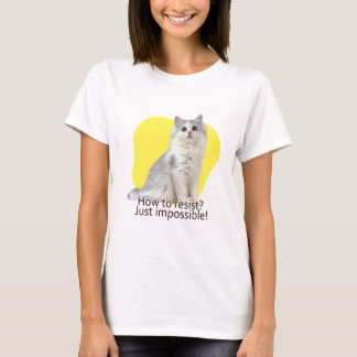 T-shirt Comment résister ? Tout simplement impossible !