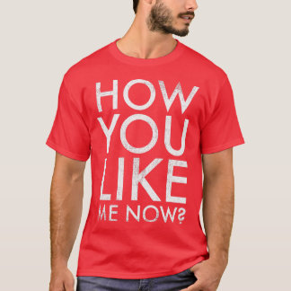 T-shirt Comment tu m'aimes maintenant