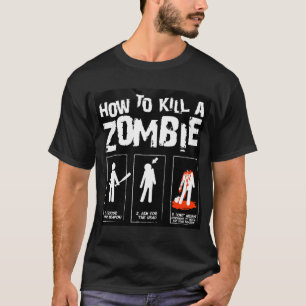 T-shirt Comment tuer une chemise de zombi