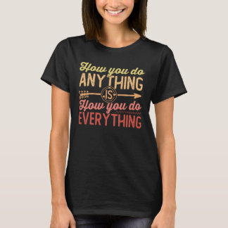 T-shirt comment vous faites tout, c'est comment vous faite