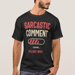 T-shirt Commentaire sarcastique Chargement amusant Sarcasm