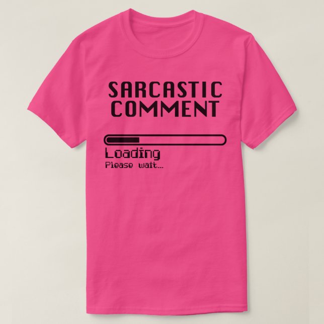 T-shirt Commentaire Sarcastique Chargement de l'ordinateur (Design devant)