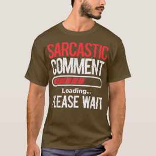 T-shirt Commentaire Sarcastique Chargement S'Il Vous Plaît