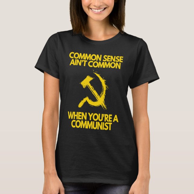 T-shirt Common Sense Ain't Common When You're a Communist (Devant)