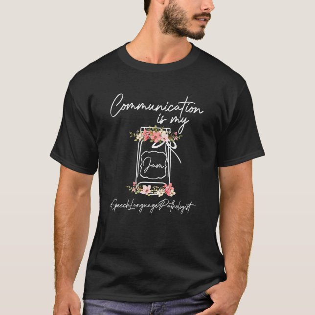 T-shirt Communication Is My Jam Speech Language Pathologis (Devant)