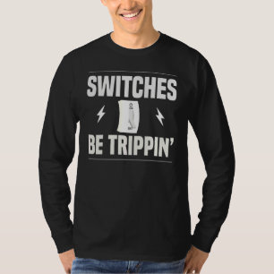 T-shirt Commutateurs Be Trippin Electrician Pun Fuse Box