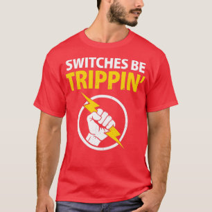 T-shirt Commutateurs Électricien Drôle Être Trippin Électr