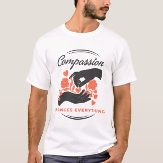 T-shirt Compassion Changes Everything Inspirational