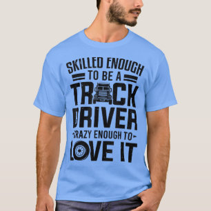 T-shirt Compétence Suffisante Pour Être Chauffeur Camion C