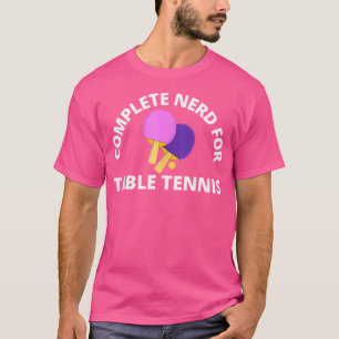 T-shirt Complète Nerd Pour Table Tennis Men Women Kids Tab