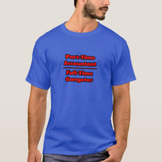 T-shirt Comptable à temps partiel .. Gangster à temps plei