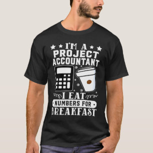 T-shirt Comptable De Projet Je Mange Des Numéros Pour Le P