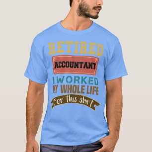 T-shirt Comptable Dons Comptable À La Retraite J'Ai Travai