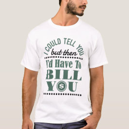 T-shirt Comptable, je pourrais vous le dire, mais je vous 