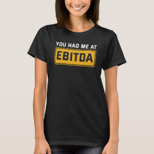 T-shirt Comptable Vous m'aviez à l'EBITDA