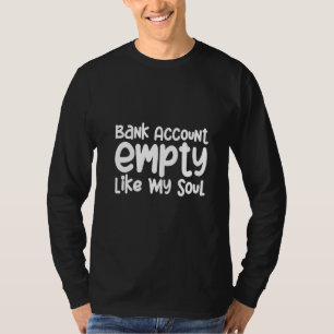 T-shirt Compte bancaire vide comme mon âme