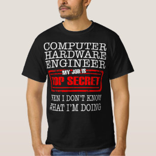 T-shirt Computer Hardware Engineer My Job Is Top Secret