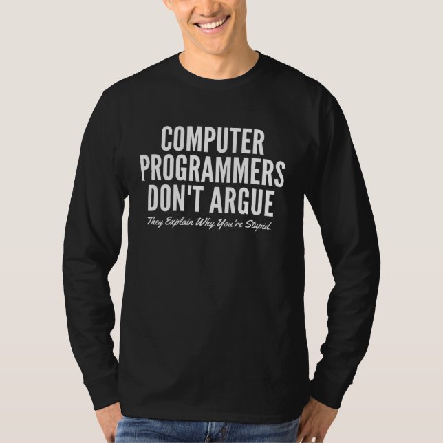 T-shirt Computer Programmers Don t Argue They Explain Why  (Devant)