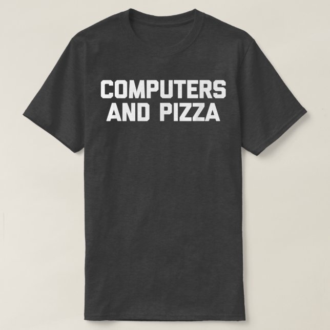 T-shirt Computers & Pizza  funny IT tech coder programmer  (Design devant)