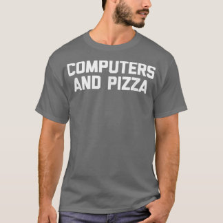 T-shirt Computers & Pizza  funny IT tech geek computer ner