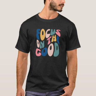 T-shirt Concentration Sur Le Bon Positif Inspirationnel Me