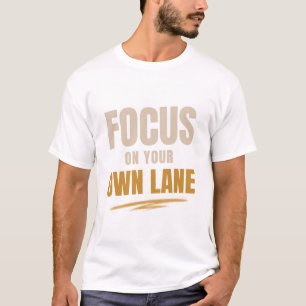 T-shirt « Concentrez-vous sur votre propre voie »