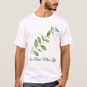 T-shirt Conception Botanique Less Rush More Life