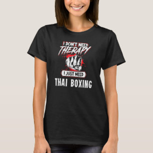 T-shirt Conception de boxe thaïlandaise - Je n'ai pas beso