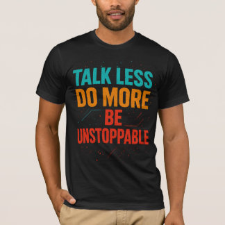 T-shirt Conception de citation Talk Less Do More • Soyez i