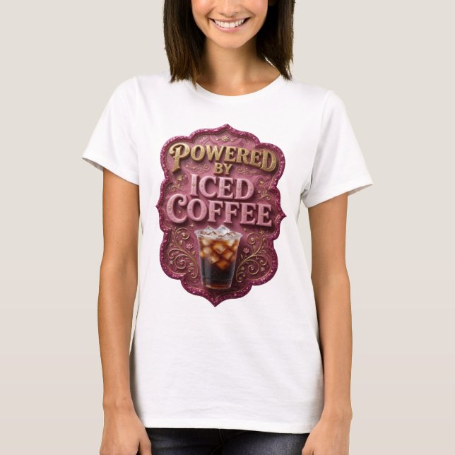 T-shirt Conception de déclaration de café glacé propulsé p (Devant)