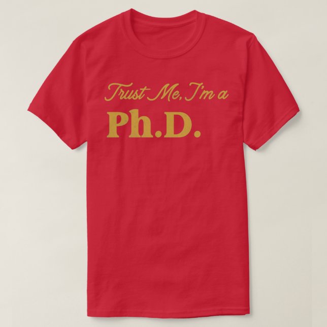 T-shirt Conception de Faites-moi confiance Phd (Design devant)