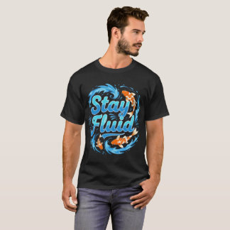 T-shirt Conception de poisson Koi Stay Fluid
