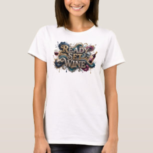 T-shirt Conception de texte READY SET WINE de couleur fraî