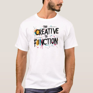 T-shirt Conception esthétique trop créative pour fonctionn