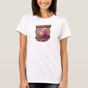 T-shirt Conception visuelle UNIQUE CAFÉ D'ABORD PUIS SAUVE