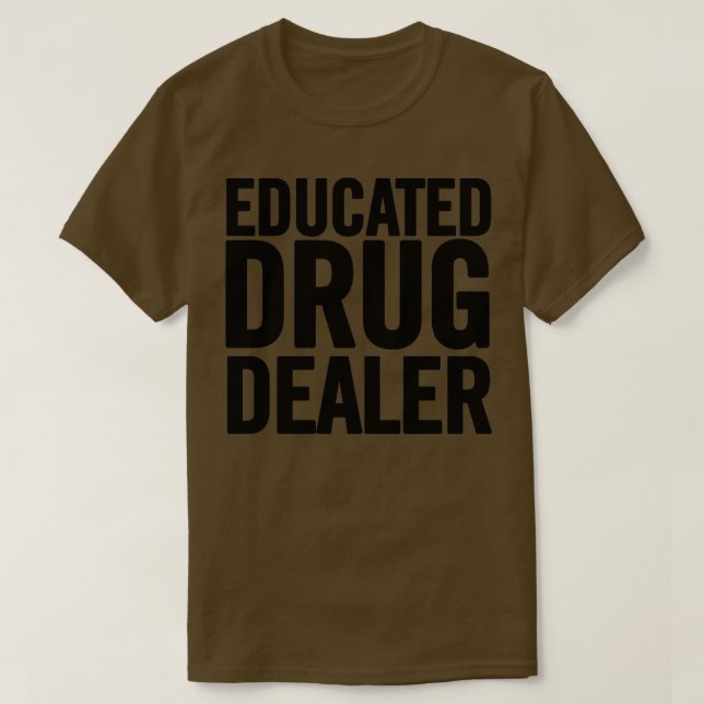 T-shirt Concessionnaire de drogue instruit 1 (Design devant)