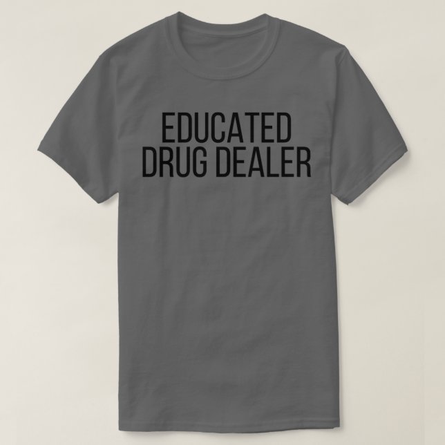 T-shirt Concessionnaire de drogue instruit 14 (Design devant)
