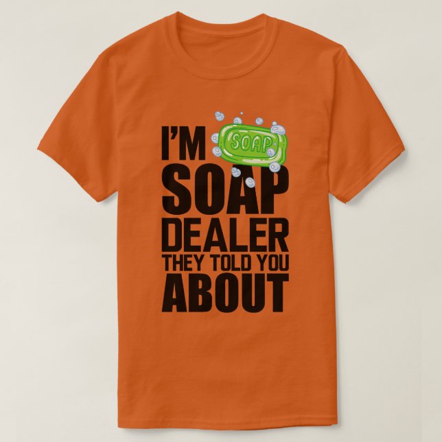 T-shirt Concessionnaire de savon Je suis distributeur de s (Design devant)