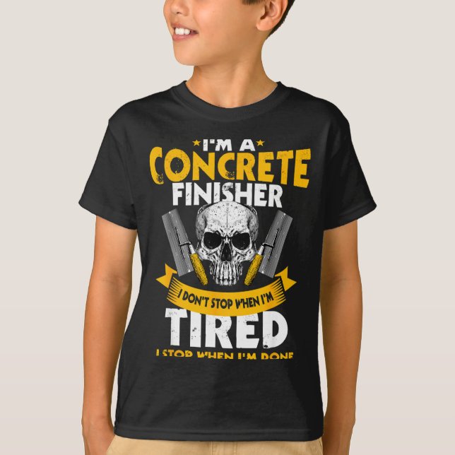 T-shirt Concrete Finisher I Don't Stop When I'm Tired Ceme (Devant)
