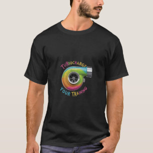 T-Shirt Conçu "Turbocharge Your Training"