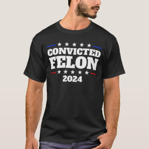 T-shirt Condamné Felon 2024 Président Trump 2024 Felon